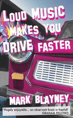 Mark Blayney - Loud Music Makes You Drive Faster, Häftad