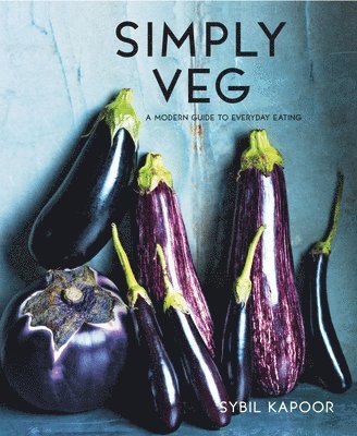 Sybil Kapoor - Simply Veg, Inbunden. Tillgänglighet: Lägg i varukorg