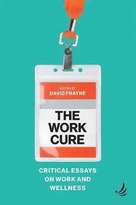 David Frayne - Work Cure, Häftad. Tillgänglighet: Lägg i varukorg