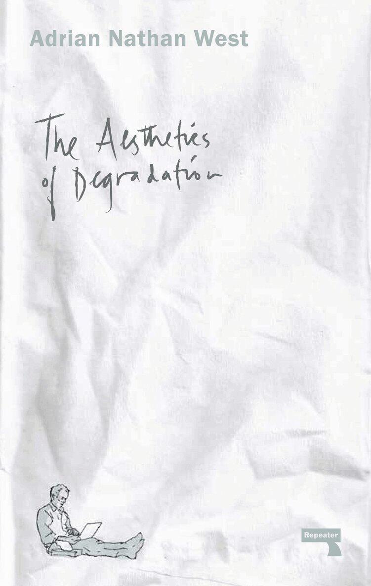 Adrian Nathan West - Aesthetics of Degradation, Häftad