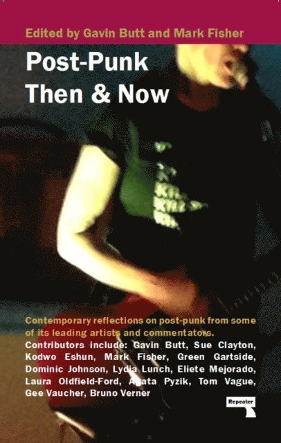 Green Gartside, Kodwo Eshun, Sue Clayton, Mark Fisher, Gavin Butt - Post-Punk Then and Now, E-bok