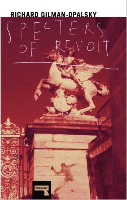 Richard Gilman-Opalsky - Specters of Revolt, E-bok