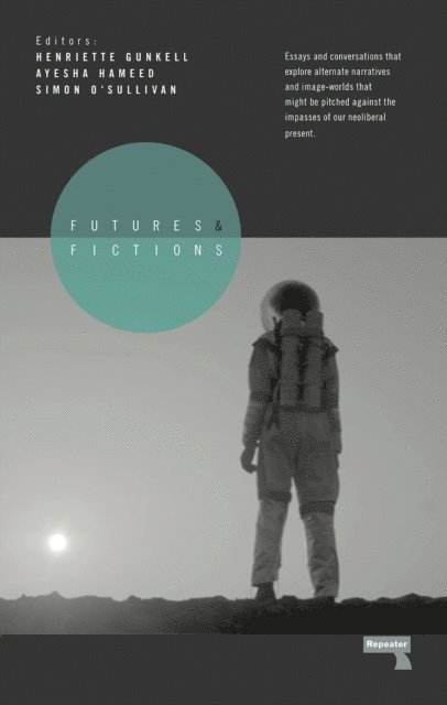 Ayesha Hameed, Henriette Gunkell, Simon O'Sullivan - Futures and Fictions, E-bok