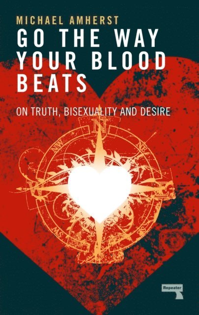 Michael Amherst - Go the Way Your Blood Beats, E-bok