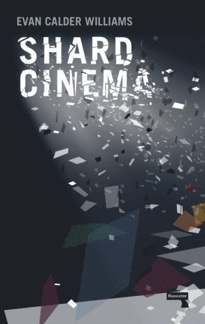 Evan Calder Williams - Shard Cinema, E-bok