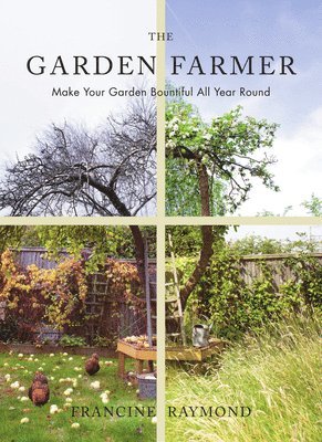 Francine Raymond - Garden Farmer, Inbunden