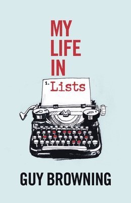 Guy Browning - My Life in Lists, Inbunden