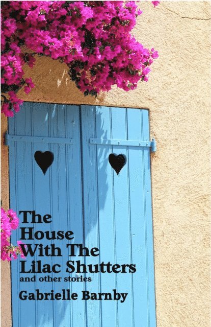 Gabrielle Barnby - House With The Lilac Shutters: And Other Stories, E-bok