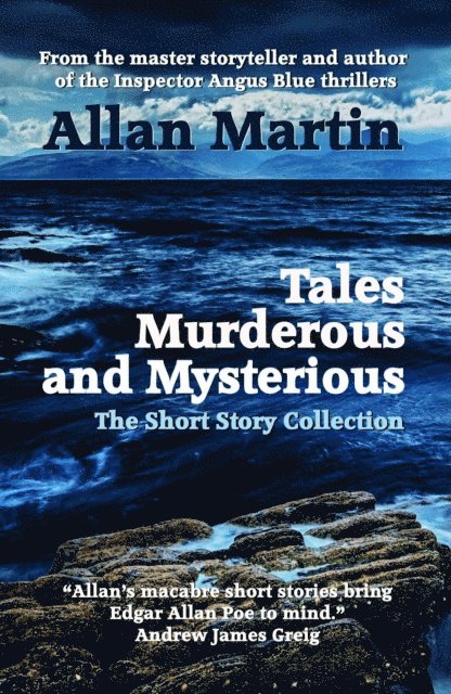 Allan Martin - Tales Murderous and Mysterious: The Short Story Collection, E-bok