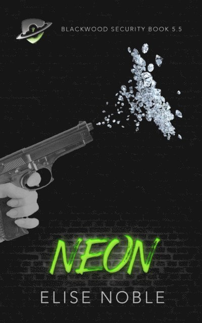 Elise Noble - Neon (Blackwood Security #5.5), E-bok