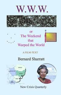 Bernard Sharratt - W.W.W.: The Weekend That Warped The World, Häftad