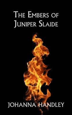Johanna Handley - Embers of Juniper Slaide, Häftad