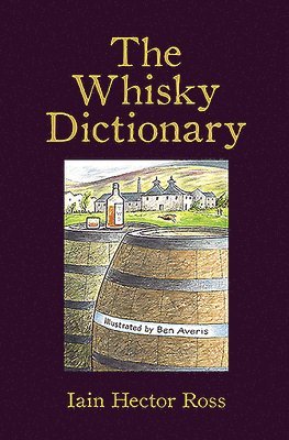 Iain Hector Ross - The Whisky Dictionary, Inbunden