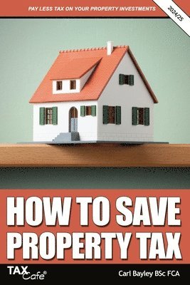 Carl Bayley - How to Save Property Tax 2024/25, Häftad. Tillgänglighet: Lägg i varukorg