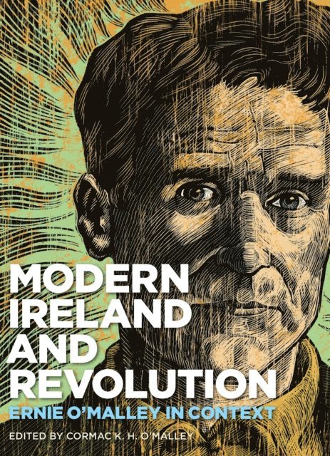 Cormac O'Malley - Modern Ireland and Revolution, E-bok