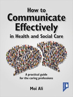 Moi Ali - How to Communicate Effectively in Health and Social Care, Häftad