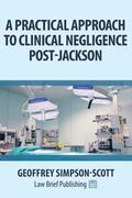 A Practical Approach to Clinical Negligence Post-Jackson