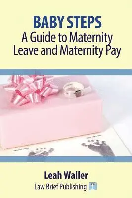 Leah Waller - Baby Steps: A Guide to Maternity Leave and Maternity Pay, Häftad. Tillgänglighet: Lägg i varukorg