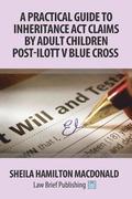 A Practical Guide to Inheritance Act Claims by Adult Children Post-Ilott v Blue Cross