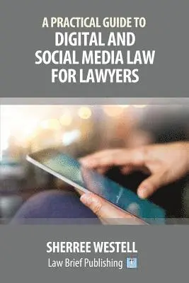 Practical Guide to Digital and Social Media Law for Lawyers