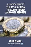 A Practical Guide to the 2018 Jackson Personal Injury and Costs Reforms