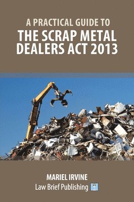 Mariel Irvine - Practical Guide to the Scrap Metal Dealers Act 2013, Häftad. Tillgänglighet: Lägg i varukorg