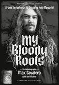 My Bloody Roots: Revised &; Updated Edition