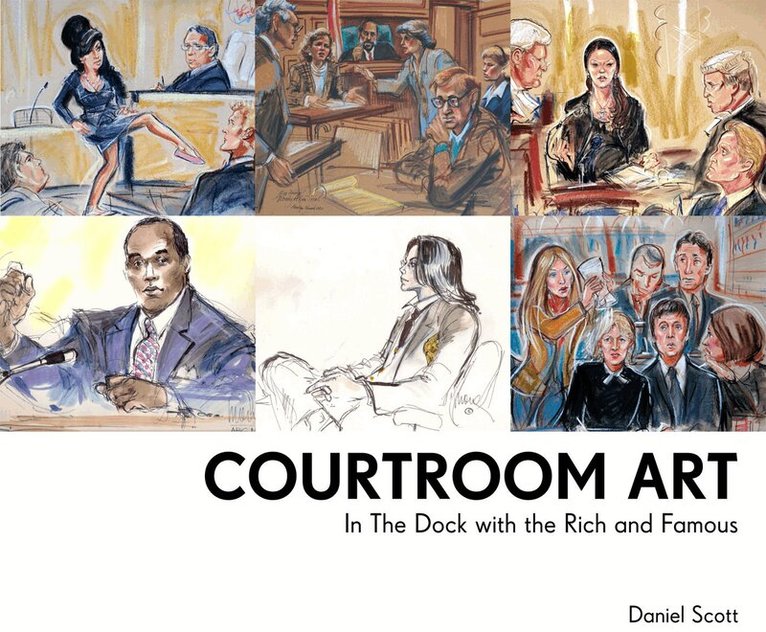 Daniel Scott - Courtroom Art, E-bok