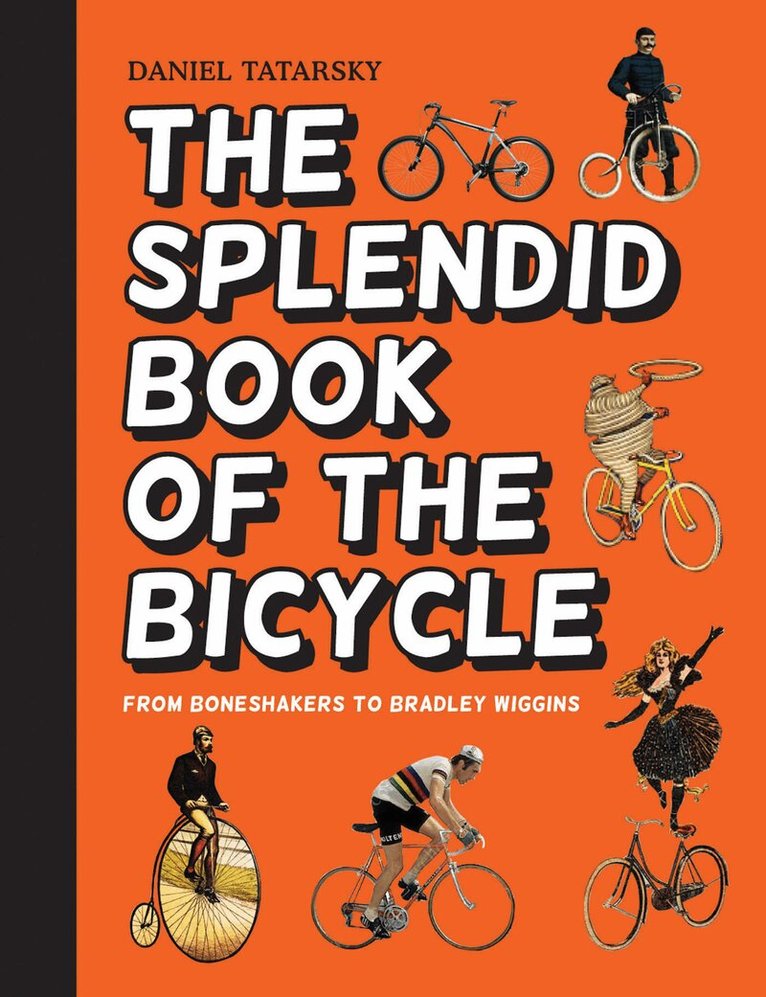 Daniel Tatarsky - Splendid Book of the Bicycle, E-bok