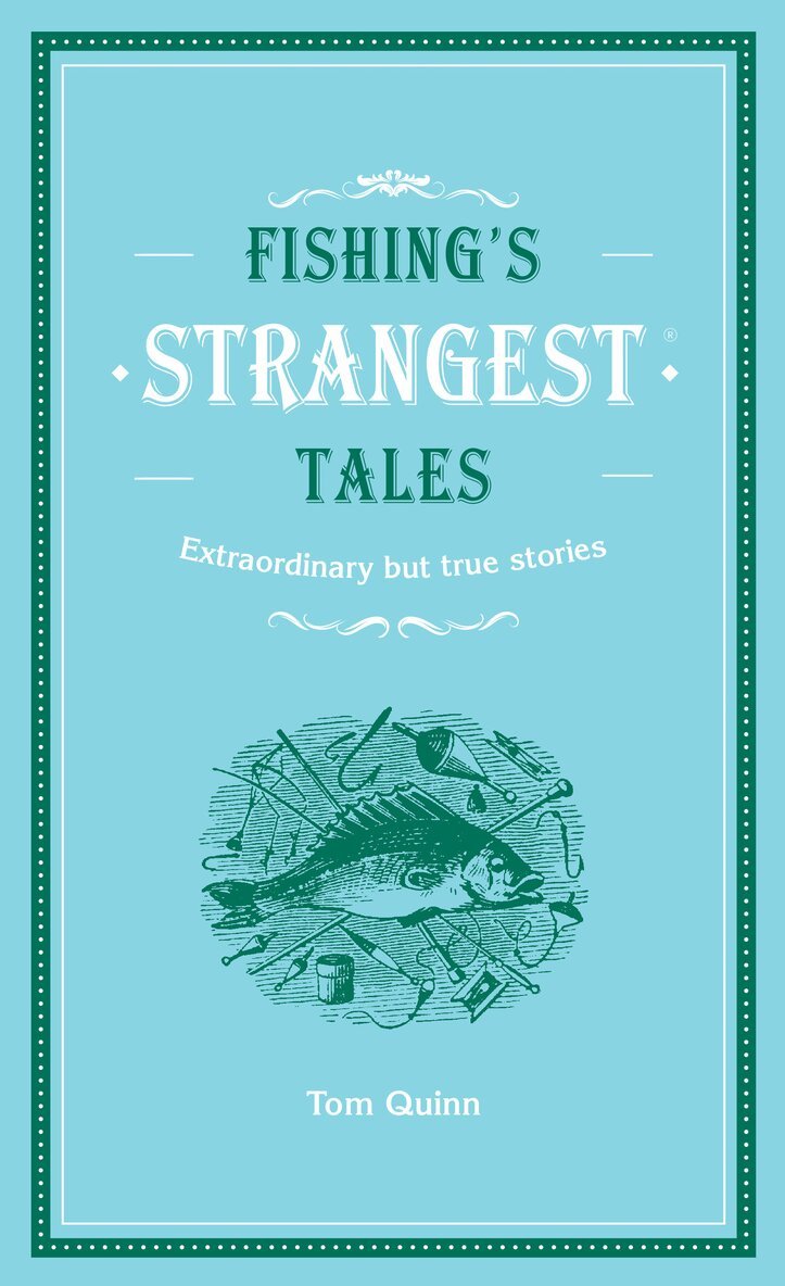 Tom Quinn - Fishing's Strangest Tales, E-bok