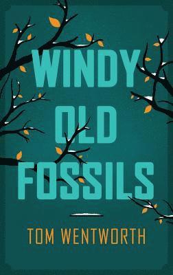 Tom Wentworth - Windy Old Fossils, Häftad