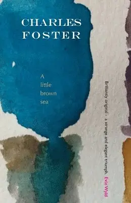 Charles Foster - little brown sea, Häftad. Tillgänglighet: Lägg i varukorg