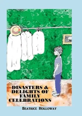 Beatrice Holloway - Disasters and Delights of Family Celebrations, Häftad. Tillgänglighet: Lägg i varukorg