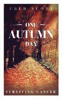 Fred Scott - One Autumn Day: Surviving Cancer, Häftad