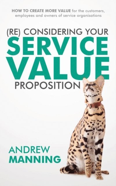 Andrew Manning - (Re)Consider your Service Value Proposition, E-bok