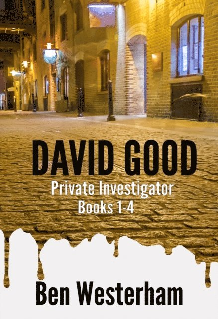 Ben Westerham - David Good Private Investigator Series: Books 1 - 4, E-bok