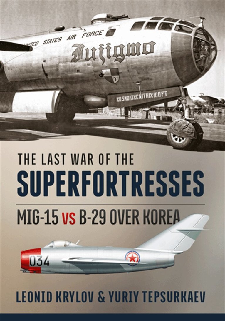 Leonid Krylov, Yuriy Tepsurkaev - The Last War of the Superfortresses, E-bok