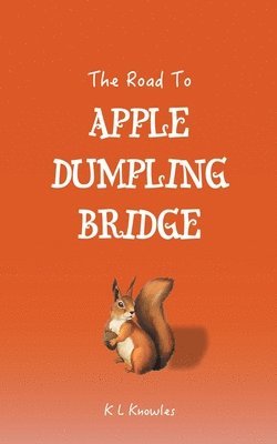 K L Knowles - Road to Apple Dumpling Bridge, Häftad