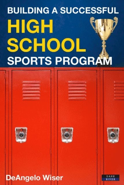 DeAngelo Wiser - Building a Successful High School Sports Program, E-bok