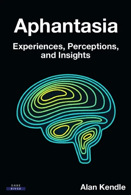 Alan Kendle - Aphantasia: Experiences, Perceptions, and Insights, E-bok. Tillgänglighet: Lägg i varukorg