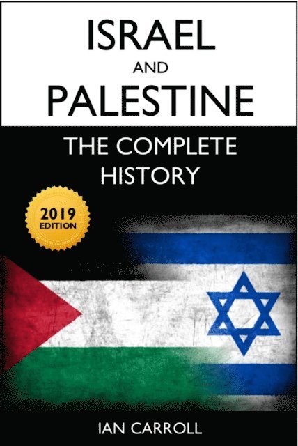 Ian Carroll - Israel and Palestine: The Complete History [2019 Edition], E-bok