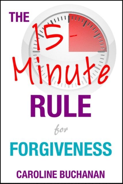Caroline Buchanan - 15-Minute Rule for Forgiveness, E-bok