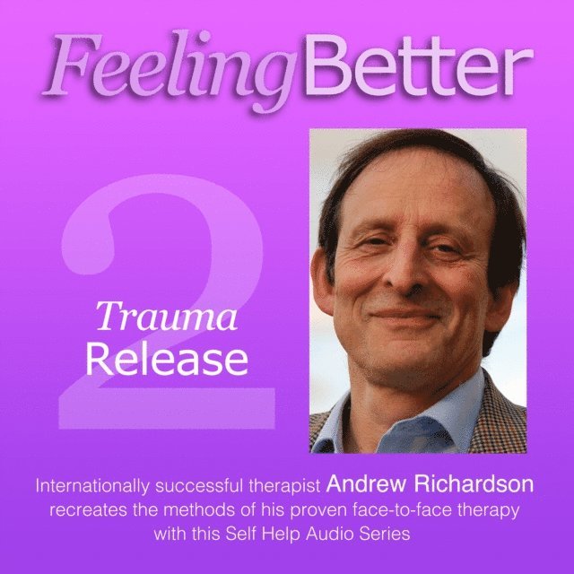 Andrew Richardson - Neutralising Bad Memories with Trauma Release, Ljudbok
