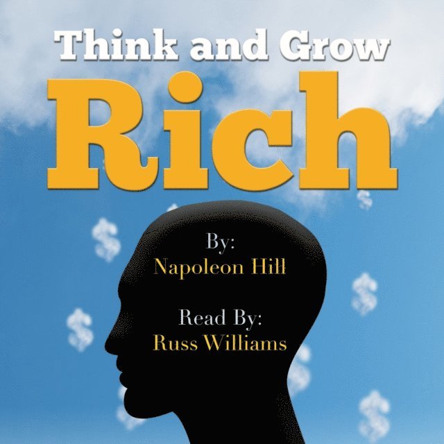 Napoleon Hill - Think and Grow Rich - Read By Russ Williams, Ljudbok