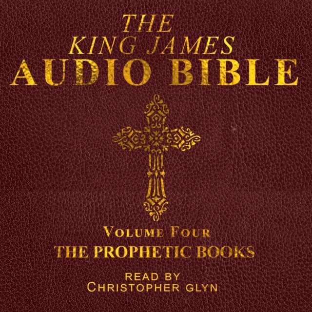 King James Audio Bible Volume Four The Prophetic Books