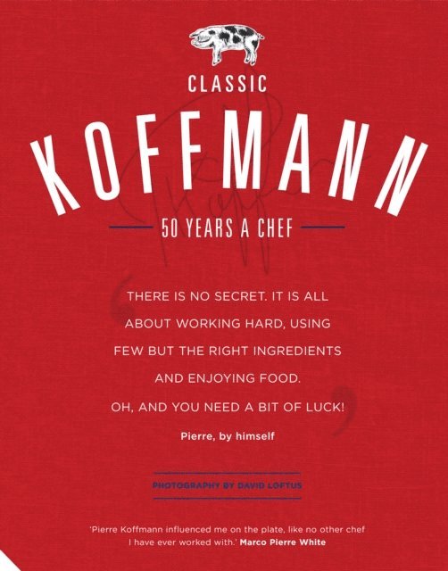 Pierre Koffmann - Classic Koffmann, E-bok