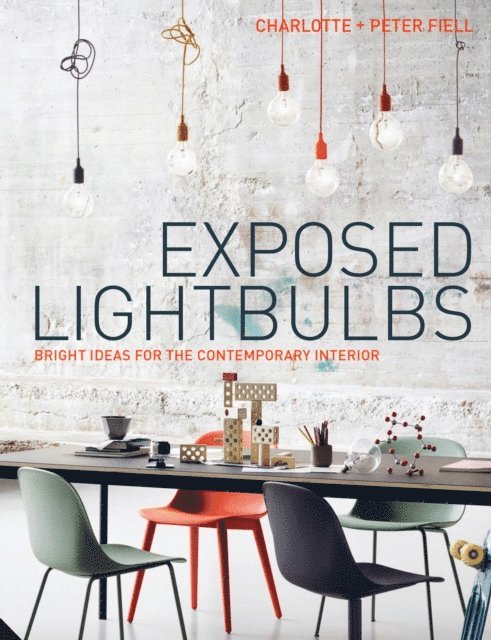 Charlotte and Peter Fiell - Exposed Lightbulbs, E-bok