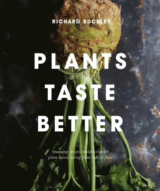 Richard Buckley - Plants Taste Better, E-bok