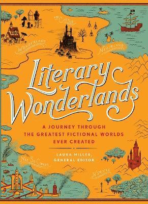 Laura Miller - Literary Wonderlands, Inbunden