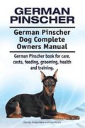 German Pinscher. German Pinscher Dog Complete Owners Manual. German Pinscher book for care, costs, feeding, grooming, health and training.